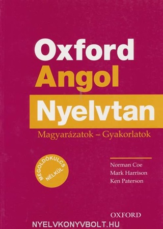 Oxford Angol Nyelvtan - Magyarzatok - Gyakorlatok (Megoldkulcs Nlkl