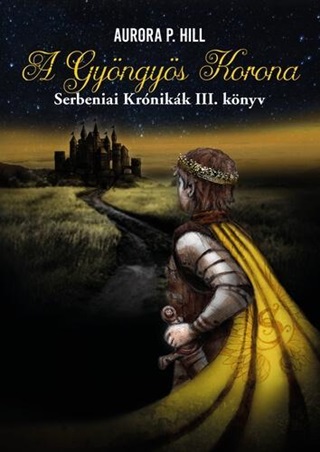 A Gyngys Korona - Serbeniai Krnikk Iii. Knyv
