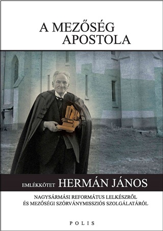 A Mezsg Apostola - Emlkktet Hermn Jnos...