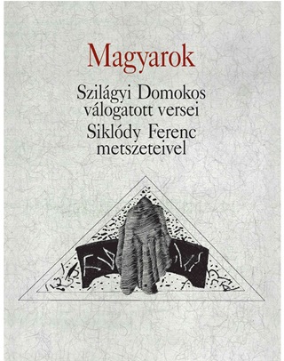 Magyarok - Szilgyi Domokos Vlogatott Versei