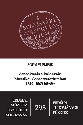 Zeneoktats A Kolozsvri Muzsikai Conservatoriumban 1819-1869 Kztt