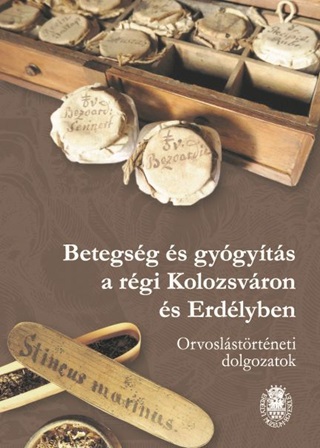 Bogdndi Zsolt[Szerk.]-Glfi Emke[Szerk - Betegsg s Gygyts A Rgi Kolozsvron s Erdlyben