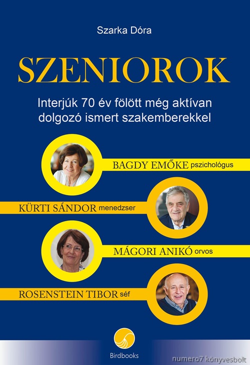 Szeniorok - Interjk 70 v Fltt Mg Aktvan Dolgoz Ismert Szakemberekkel