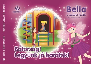 Btorsg! Legynk J Bartok! - Bella, A Szeretet Tndr 3.