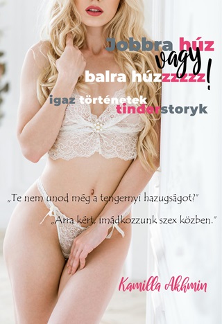 Jobbra Hz Vagy Balra Hzzzzz! -  Igaz Trtnetek Tinderstoryk