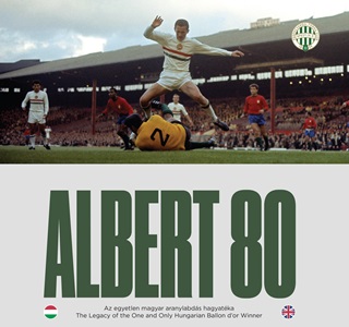 Albert 80 - Az Egyetlen Magyar Aranylabds Hagyatka /  The Legacy Of The One An