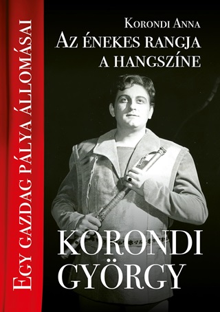 Az nekes Rangja A Hangszne, Korondi Gyrgy, Egy Gazdag Plya llomsai