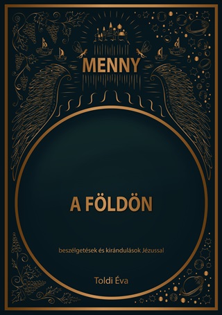 Menny A Fldn - Beszlgetsek s Kirndulsok Jzussal