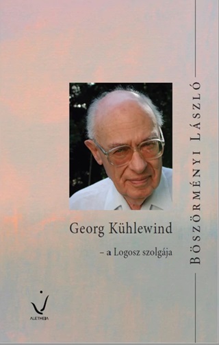 Georg Khlewind - A Logosz Szolgja
