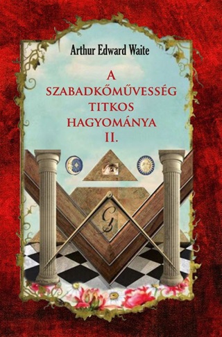 A Szabadkmvessg Titkos Hagyomnya Ii.