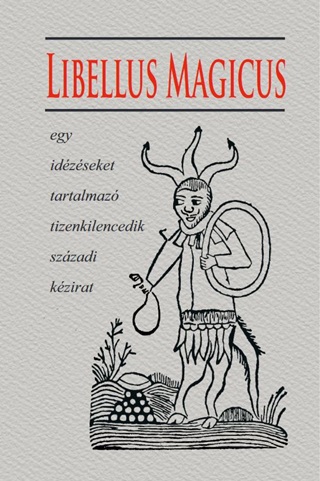 Libellus Magicus - Egy Idzseket Tartalmaz Tizenkilencedik Szzadi Kzirat