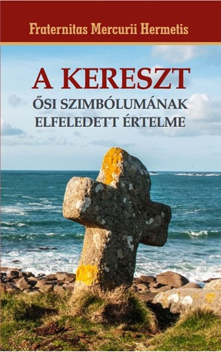 A Kereszt si Szimblumnak Elfeledett rtelme