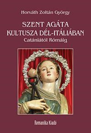 Szent Agta Kultusza Dl-Itliban - Catnitl Rmig