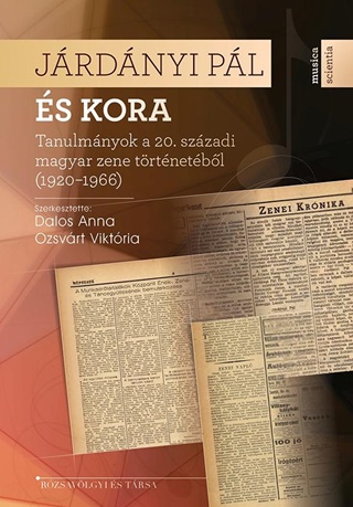Jrdnyi Pl s Kora - Tanulmnyok A 20. Szzadi Magyar Zene Trtnetbl (1920