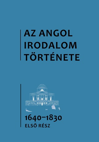 Az Angol Irodalom Trtnete 3. - Az 1640-Es vektl Az 1830-As vekig. Els Rsz