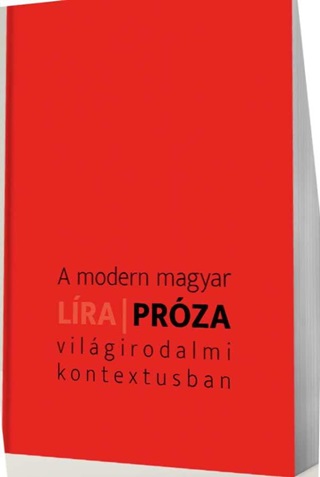 A Modern Magyar Lra - Prza Vilgirodalmi Kontextusban