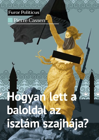 Hogyan Lett A Baloldal Az Iszlm Szajhja?