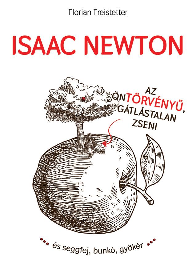 Isaac Newton Az ntrvny, Gtlstalan Zseni