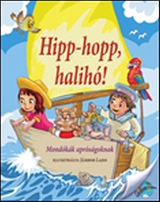 Hipp-Hopp, Halih! - Mondkk Aprsgoknak