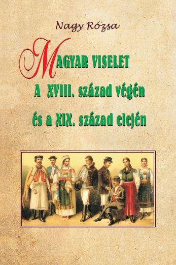Magyar Viselet A Xviii. Szzad Vgn s A Xix. Szzad Elejn