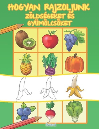 Hogyan Rajzoljunk Zldsgeket s Gymlcsket