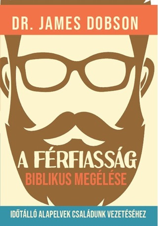 James Dr. Dobson - A Frfiassg Biblikus Meglse