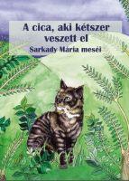 A Cica, Aki Ktszer Veszett El - Sarkady Mria Mesi