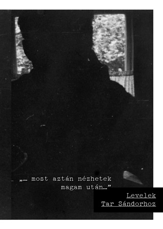 Most Aztn Nzhetek Magam Utn - Levelek Tar Sndorhoz