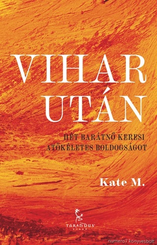 Vihar Utn - Ht Bartn Keresi A Tkletes Boldogsgot