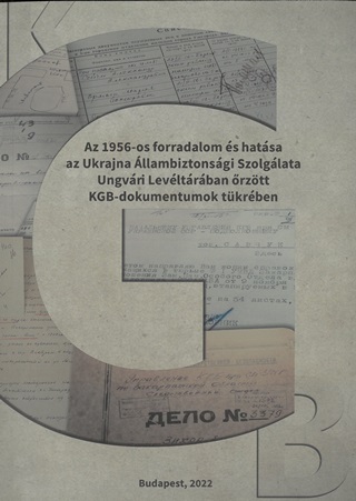 Az 1956-Os Forradalom s Hatsa Az Ukrajna llambiztonsgi Szolglata Ungvri Le