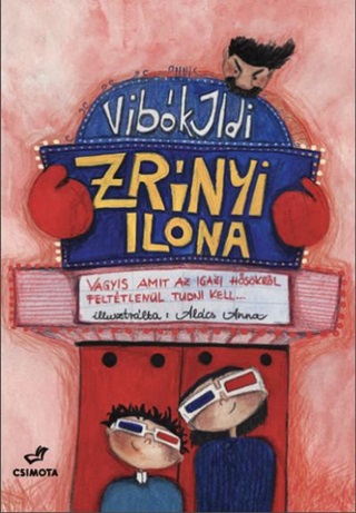 Zrnyi Ilona - Vagyis Amit Az Igazi Hskrl Felttlenl Tudni Kell