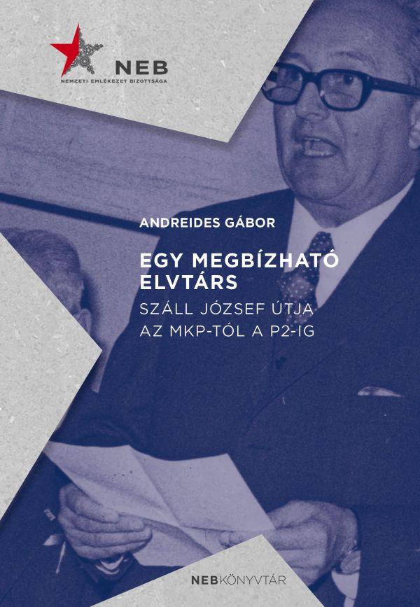 Egy Megbzhat Elvtrs - Szll Jzsef tja Az Mkp-Tl A P2-Ig