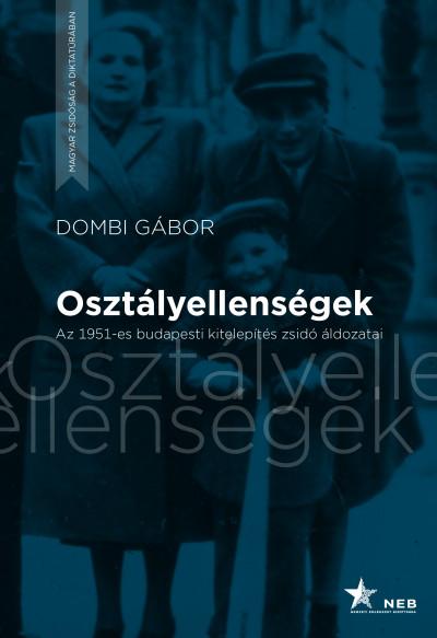 Osztlyellensgek - Az 1951-Es Budapesti Kitelepts Zsid ldozatai