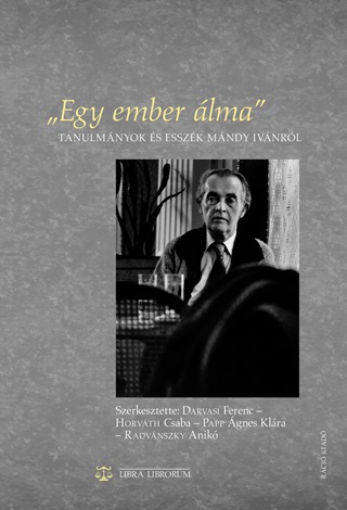 Egy Ember lma - Tanulmnyok s Esszk Mndy Ivnrl