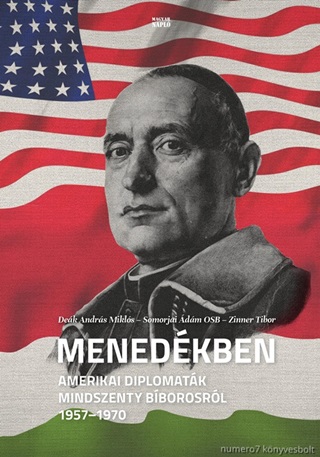 Menedkben - Amerikai Diplomatk Mindszenty Bborosrl 1957-1970