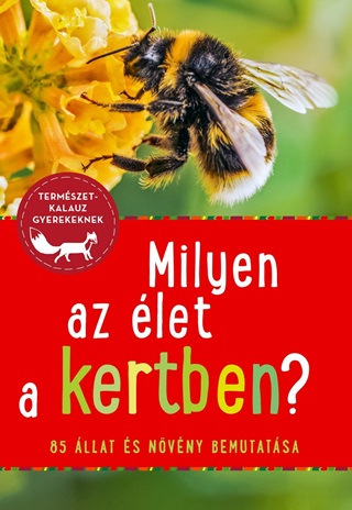 Milyen Az let A Kertben? - 85 llat s Nvnyfaj Bemutatsa