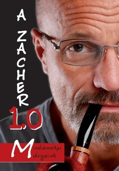 A Zacher 1.0 - Mindennapi Mrgeink