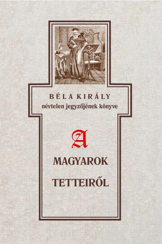 Bla Kirly Nvtelen Jegyzjnek Knyve A Magyarok Tetteirl