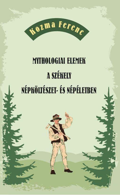 Mythologiai Elemek A Szkely Npkltszet- s Npletben