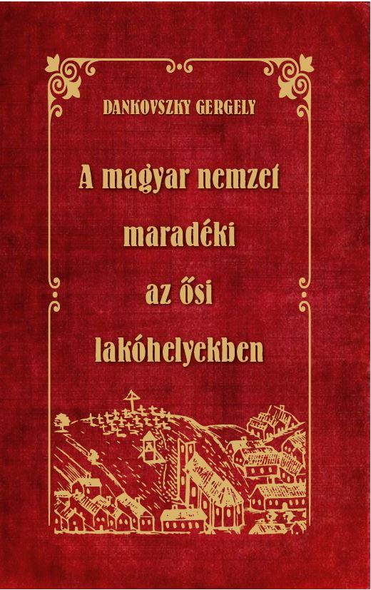 A Magyar Nemzet Maradki Az si Lakhelyekben
