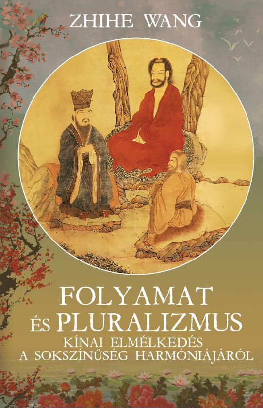 Folyamat s Pluralizmus - Knai Elmlkeds A Soksznsg Harmnijrl