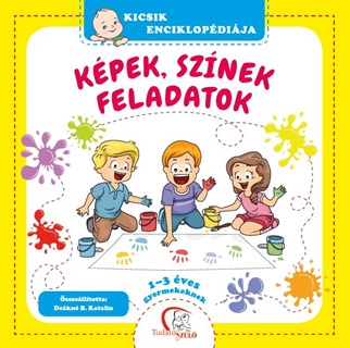 Kpek, Sznek, Feladatok - Kicsik Enciklopdija (1-3 ves Gyermekeknek)