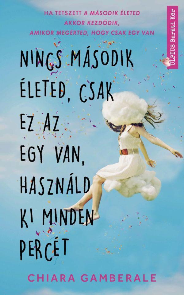 Nincs Msodik leted, Csak Ez Az Egy Van, Hasznld Ki Minden Perct