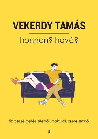 Honnan? Hov? - Tz Beszlgets letrl, Hallrl, Szerelemrl