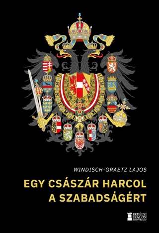 Egy Csszr Harcol A Szabadsgrt (gy Kezddtt Magyarorszg Klvrija)