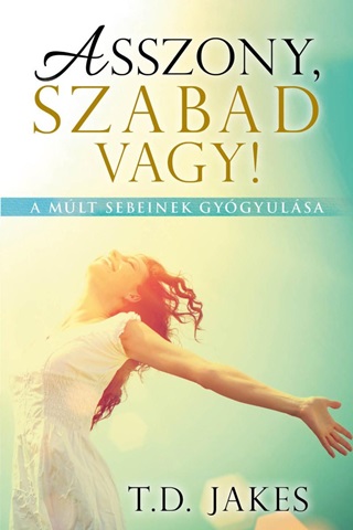 Asszony, Szabad Vagy! - A Mlt Sebeinek Gygyulsa