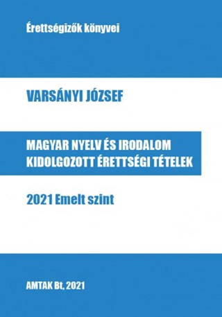 Magyar Nyelv s Irodalom Kidolgozott rettsgi Ttelek - 2021 Emelt Szint