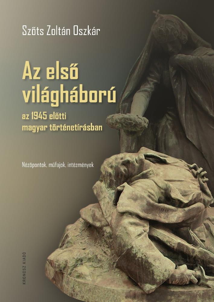 Az Els Vilghbor Az 1945 Eltti Magyar Trtnetrsban
