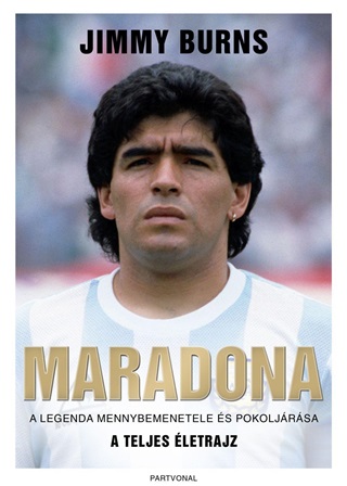 Maradona - A Legenda Mennybemenetele s Pokoljrsa - A Teljes letrajz