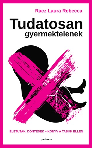 Tudatosan Gyermektelenek - letutak, Dntsek - Knyv A Tabuk Ellen